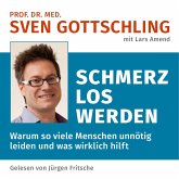 Prof. Dr. med. Sven Gottschling (mit Lars Amend): Schmerz Los Werden (MP3-Download)