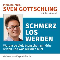 Prof. Dr. med. Sven Gottschling (mit Lars Amend): Schmerz Los Werden (MP3-Download) - Gottschling, Sven