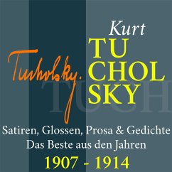 Kurt Tucholsky: Satiren, Glossen, Prosa und Gedichte (MP3-Download) - Tucholsky, Kurt