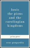 Louis the Pious and the Carolingian Kingdoms (eBook, ePUB)