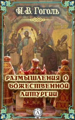 Reflections on the Divine Liturgy (eBook, ePUB) - Gogol', Nikolay
