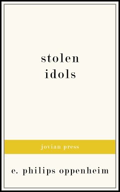 Stolen Idols (eBook, ePUB) - Oppenheim, E. Phillips