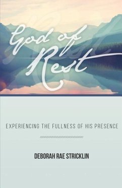 God of Rest: Experiencing the Fullness of His Presence - Stricklin, Deborah Rae