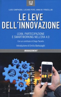 Le leve dell'innovazione. Lean, partecipazione e smartworking nell'era 4.0 - Campagna, Luigi; Pero, Luciano; Ponzellini, Anna Maria