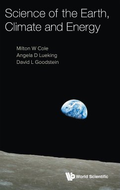 SCIENCE OF THE EARTH, CLIMATE AND ENERGY - Milton W Cole, Angela D Lueking & David