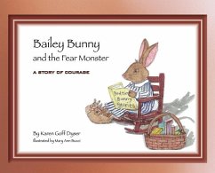 Bailey Bunny and the Fear Monster - Dyser, Karen Goff