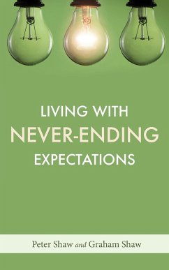 Living with Never-Ending Expectations - Shaw, Peter; Shaw, Graham