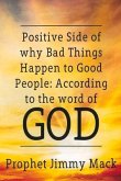 Positive Side of Why Bad Things Happen to Good People: According to the Word of God Volume 1