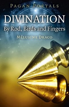 Pagan Portals - Divination: By Rod, Birds and Fingers - Draco, Melusine