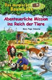 Abenteuerliche Mission ins Reich der Tiere / Das magische Baumhaus Sammelband Bd.11