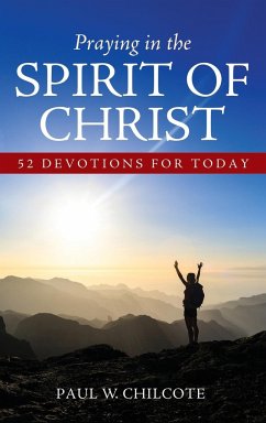 Praying in the Spirit of Christ - Chilcote, Paul W.