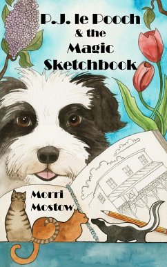 P.J. le Pooch & the Magic Sketchbook - Mostow, Morri