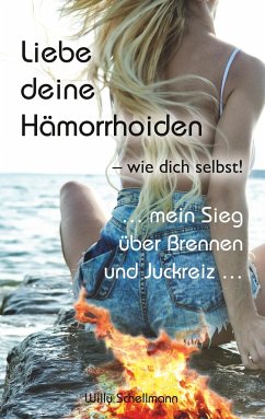 Liebe deine Hämorrhoiden - wie dich selbst! - Schellmann, Willy