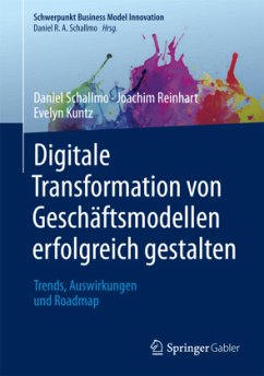 Digitale Transformation von Geschäftsmodellen erfolgreich gestalten - Schallmo, Daniel R.A.;Reinhart, Joachim;Kuntz, Evelyn