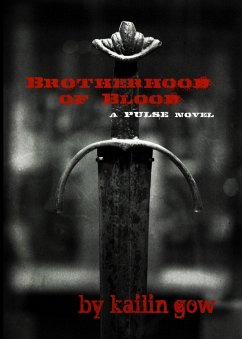 Brotherhood of Blood (PULSE Vampires Beginnings Book 1) (eBook, ePUB) - Gow, Kailin