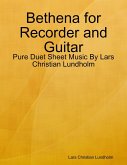 Bethena for Recorder and Guitar - Pure Duet Sheet Music By Lars Christian Lundholm (eBook, ePUB)