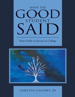 Cover What the Good Student Said: Your Guide to Success In College (eBook, ePUB)