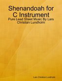 Shenandoah for C Instrument - Pure Lead Sheet Music By Lars Christian Lundholm (eBook, ePUB)