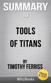 Summary of Tools of Titans: The Tactics, Routines, and Habits of Billionaires, Icons, and World-Class Performers by Timothy Ferris (Trivia/Quiz Reads) (eBook, ePUB)