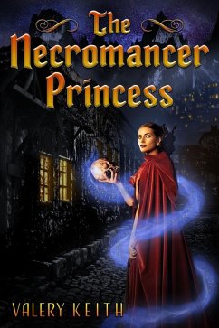 The Necromancer Princess (eBook, ePUB) - Keith, Valery