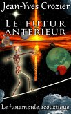 Le Futur Antérieur (Le Funambule Acoustique, #22) (eBook, ePUB) Le Futur Antérieur (Le Funambule Acoustique, #22) (eBook, ePUB)