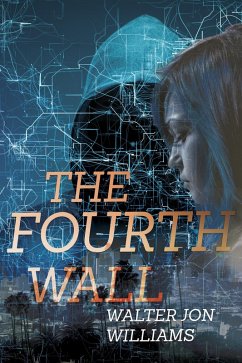 The Fourth Wall (Dagmar Shaw Thrillers 3) (eBook, ePUB) - Williams, Walter Jon