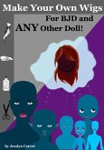 Make Your Own Wigs for BJD and Any Other Doll (eBook, ePUB)