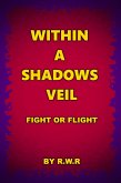 Within a Shadow's Veil: Fight or Flight (Within a Shadow's Veil: Uprising, #2) (eBook, ePUB)