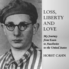 Cover Loss, Liberty and Love: My Journey from Essen to Auschwitz to the United States (eBook, ePUB)