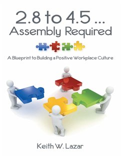 2.8 to 4.5 ... Assembly Required: A Blueprint to Building a Positive Workplace Culture (eBook, ePUB) - Lazar, Keith W.
