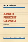 Arbeit Freizeit Gewalt