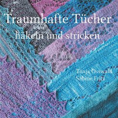 Traumhafte Tücher häkeln und stricken - Osswald, Tanja;Fritz, Sabine