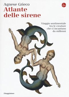 Cover Atlante delle sirene. Viaggio sentimentale tra le creature che ci incantano da millenni