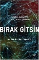 Birak Gitsin - Bayraktaroglu, Kagan