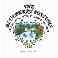 The Blueberry Possums and How They Came to Be - Collins, Lynette