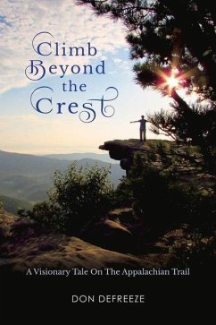 Climb Beyond the Crest: A Visionary Tale on the Appalachian Trail Volume 2 - Defreeze, Don