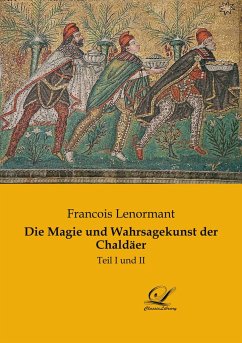 Die Magie und Wahrsagekunst der Chaldäer - Lenormant, Francois