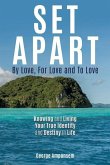 Set Apart: By Love, For Love And to Love
