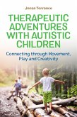 Therapeutic Adventures with Autistic Children: Connecting Through Movement, Play and Creativity
