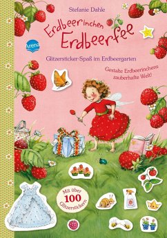 Erdbeerinchen Erdbeerfee. Glitzersticker-Spaß im Erdbeergarten - Dahle, Stefanie