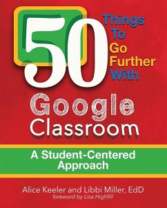 50 Things To Go Further With Google Classroom - Keeler, Alice; Miller, Libbi