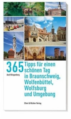 365 Tipps für einen schönen Tag in Braunschweig, Wolfsburg, Wolfenbüttel und Umgebung - Klingenberg, Axel