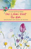 Das Leben blüht für dich Das Leben blüht für dich