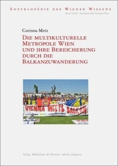 Die multikulturelle Metropole Wien und ihre Bereicherung durch die Balkanzuwanderung - Metz, Corinna