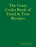 The Crazy Cooks Book of Tried & True Recipes (eBook, ePUB)