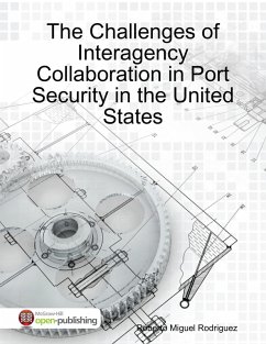 Cover The Challenges of Interagency Collaboration In Port Security in the United States (eBook, ePUB)