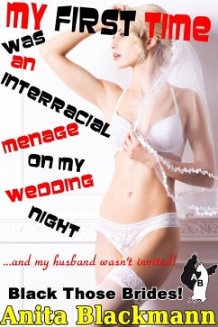 Cover My First Time Was an Interracial Menage on My Wedding Night and My Husband Wasn't Invited! (Black Those Brides!) (eBook, ePUB)