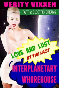 Love and Lust at the Last Interplanetary Whorehouse: Part 2 Electric Dreams (eBook, ePUB) - Vixxen, Verity