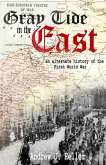 Gray Tide in the East: An Alternate History of the First World War (2nd Edition) (eBook, ePUB)