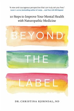 Cover Beyond the Label: 10 Steps to Improve Your Mental Health with Naturopathic Medicine (eBook, ePUB)